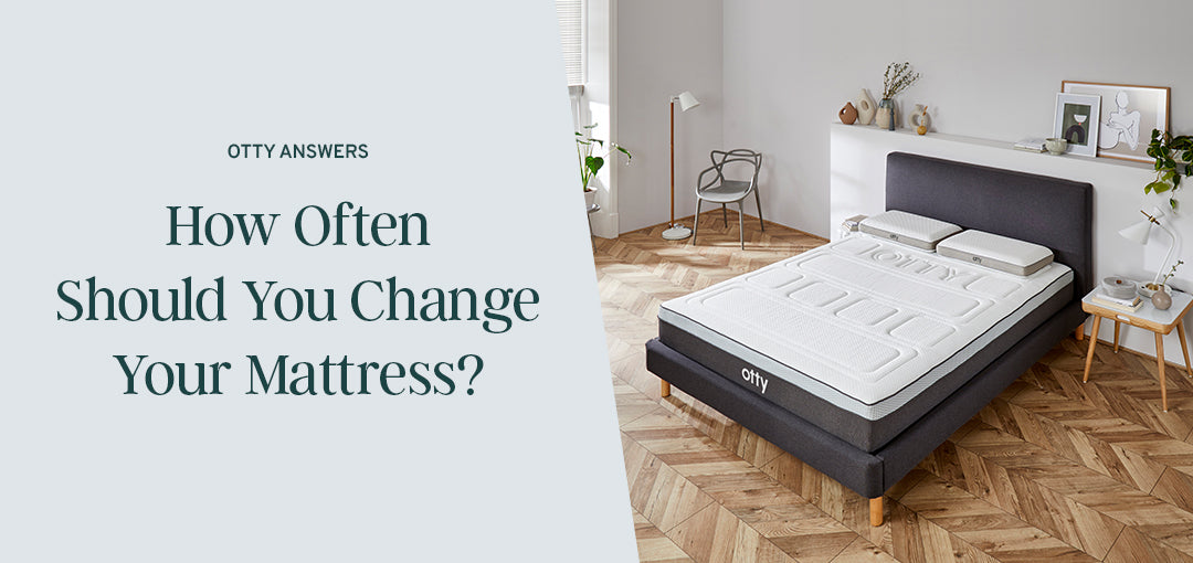 How Often Should You Change Your Mattress? An Expert Guide OTTY Sleep